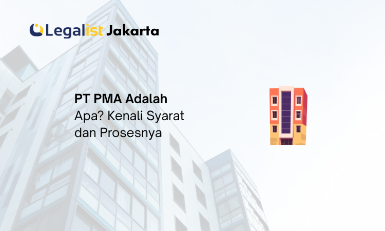 PT PMA Adalah - Legalist Jakarta