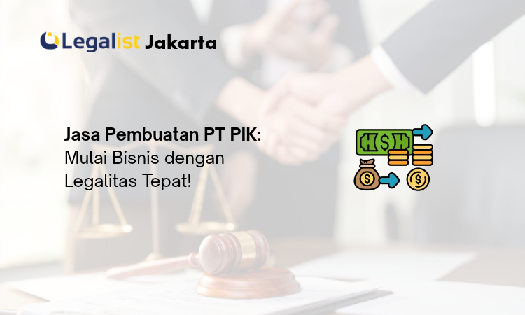 Jasa Pembuatan PT PIK – Legalist Jakarta Jasa Pembuatan PT PIK - Legalist Jakarta