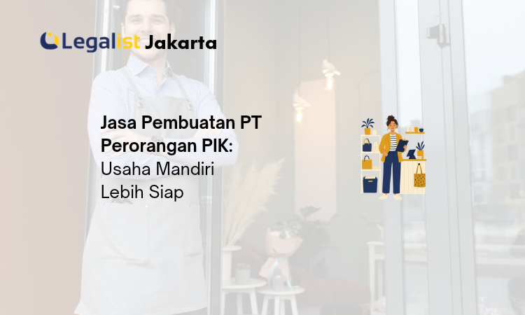 Jasa Pembuatan PT Perorangan PIK - Legalist Jakarta