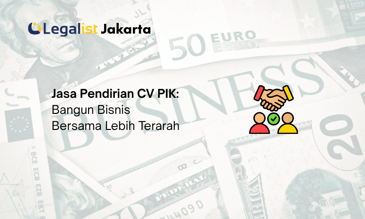 Jasa Pendirian CV PIK - Legalist Jakarta